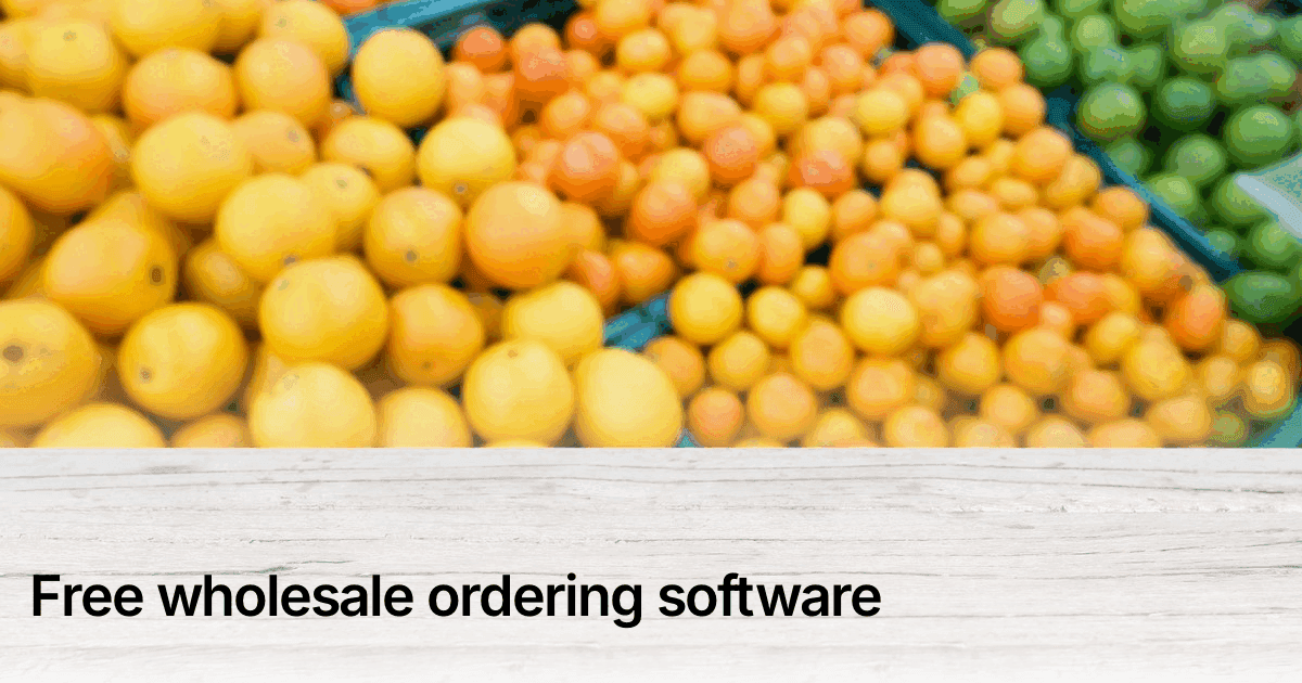 Title card reading "Free wholesale ordering software" over a background of fresh produce crates